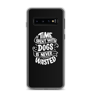 Samsung Galaxy S10 Time Spent With Dogs is Never Wasted (Dog Lover) Funny Samsung Case by Design Express