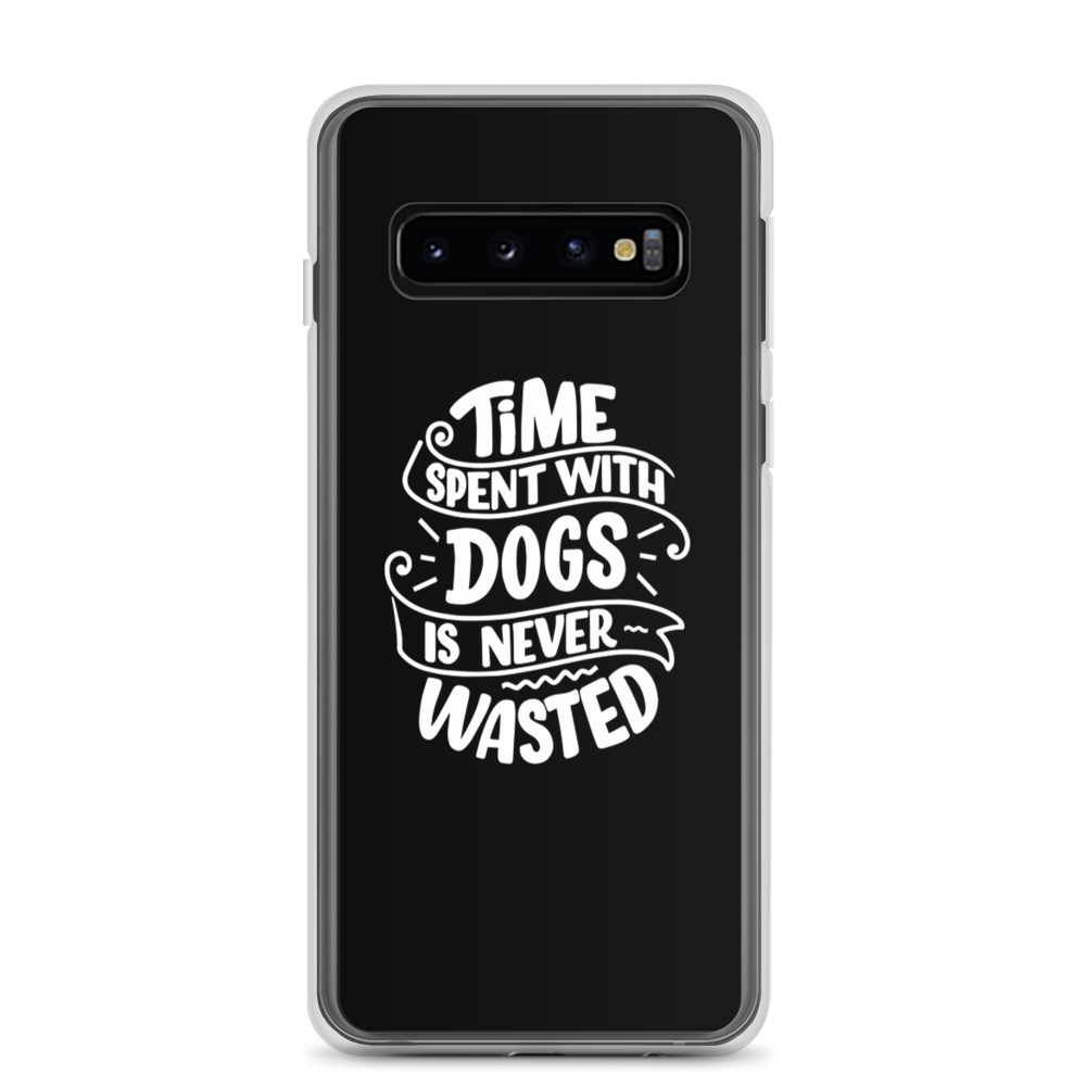 Samsung Galaxy S10 Time Spent With Dogs is Never Wasted (Dog Lover) Funny Samsung Case by Design Express