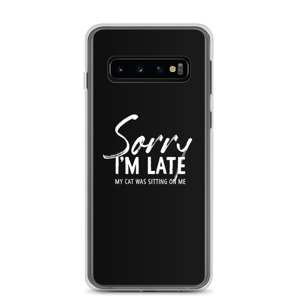 Samsung Galaxy S10 Sorry I'm Late (Funny Cat Lover) Samsung Case by Design Express