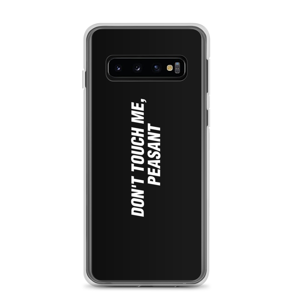 Samsung Galaxy S10 Don't Touch Me, Peasant Funny Samsung Case by Design Express