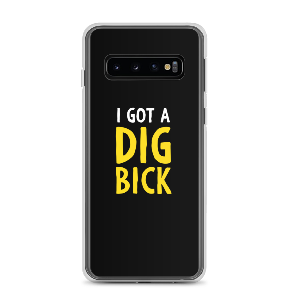 Samsung Galaxy S10 I Got a Dig Bick (Funny) Samsung Case by Design Express