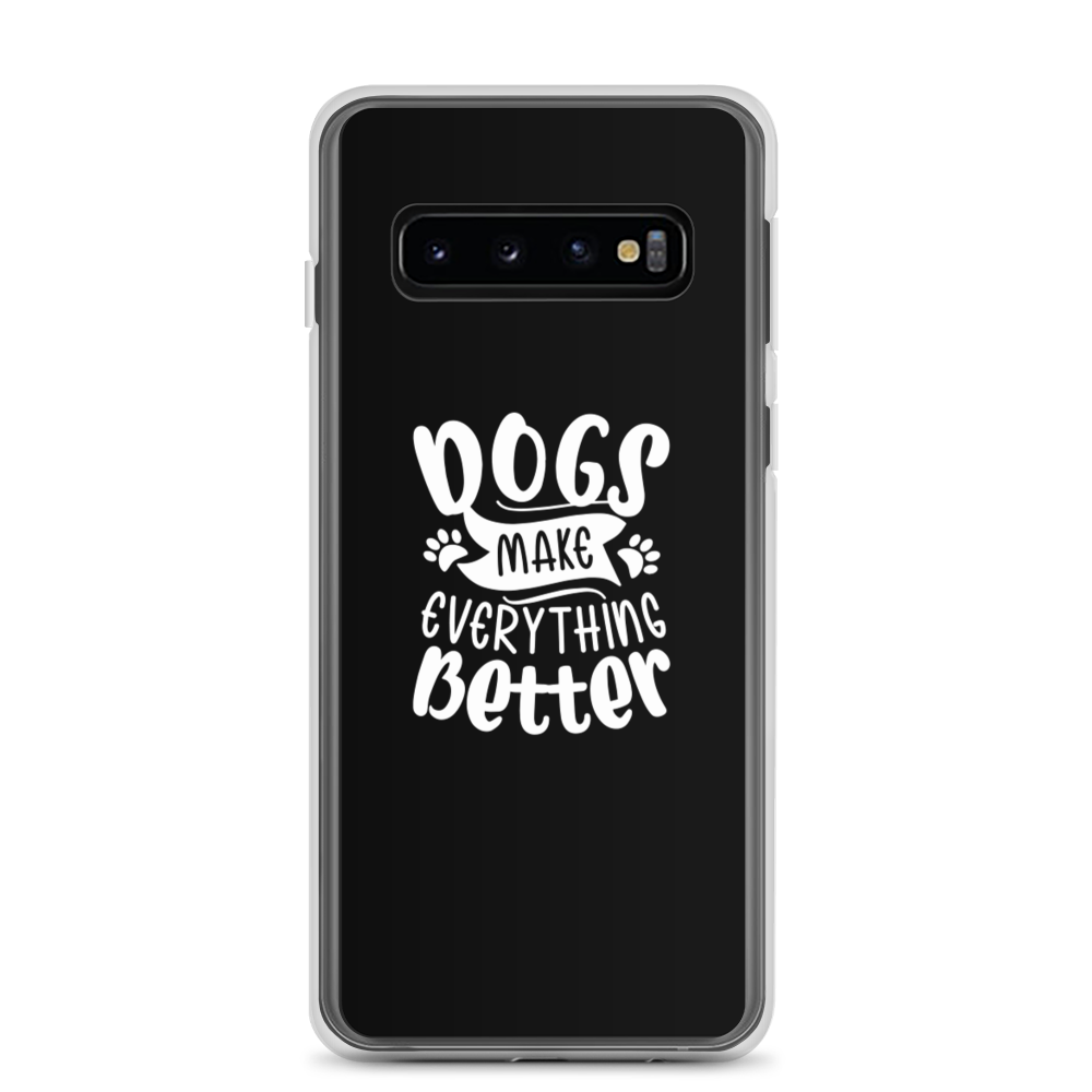 Samsung Galaxy S10 Dogs Make Everything Better (Dog lover) Funny Samsung Case by Design Express