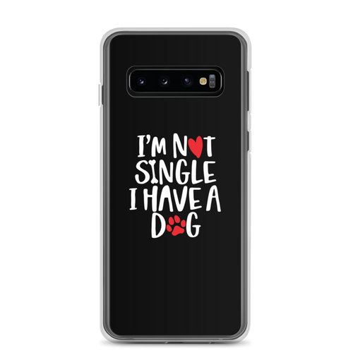 Samsung Galaxy S10 I'm Not Single, I Have A Dog (Dog Lover) Funny Samsung Case by Design Express