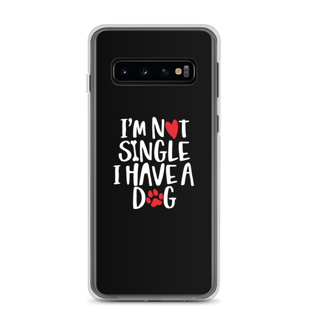 Samsung Galaxy S10 I'm Not Single, I Have A Dog (Dog Lover) Funny Samsung Case by Design Express