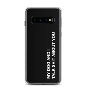 Samsung Galaxy S10 My dog and I talk shit about you (Funny) Samsung Case by Design Express