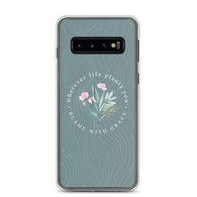 Samsung Galaxy S10 Wherever life plants you, blame with grace Samsung Case by Design Express