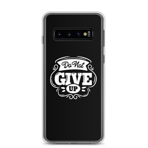 Samsung Galaxy S10 Do Not Give Up Samsung Case by Design Express