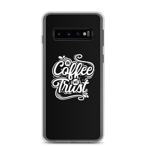 Samsung Galaxy S10 In Coffee We Trust Samsung Case by Design Express