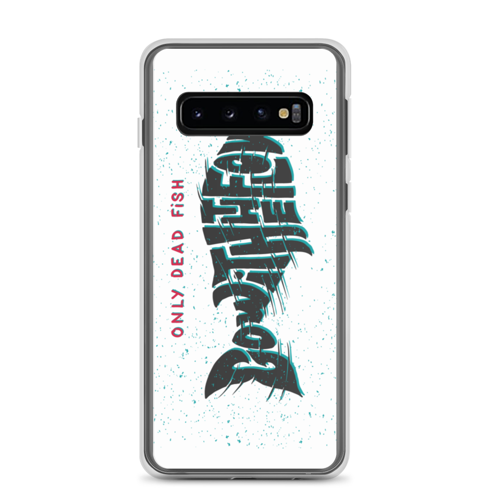 Samsung Galaxy S10 Only Dead Fish Go with the Flow Samsung Case by Design Express