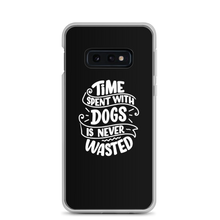 Samsung Galaxy S10e Time Spent With Dogs is Never Wasted (Dog Lover) Funny Samsung Case by Design Express