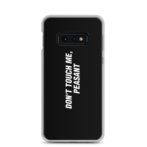 Samsung Galaxy S10e Don't Touch Me, Peasant Funny Samsung Case by Design Express