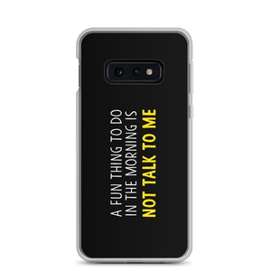 Samsung Galaxy S10e Not Talk To Me (Funny) Samsung Case by Design Express