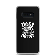 Samsung Galaxy S10e Dogs Make Everything Better (Dog lover) Funny Samsung Case by Design Express