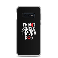 Samsung Galaxy S10e I'm Not Single, I Have A Dog (Dog Lover) Funny Samsung Case by Design Express