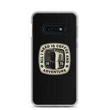 Samsung Galaxy S10e All I Need Is Coffee And Adventure Samsung Case by Design Express