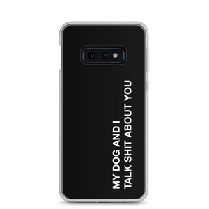 Samsung Galaxy S10e My dog and I talk shit about you (Funny) Samsung Case by Design Express