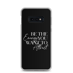 Samsung Galaxy S10e Be the energy you want to attract (motivation) Samsung Case by Design Express