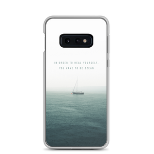 Samsung Galaxy S10e In order to heal yourself, you have to be ocean Samsung Case by Design Express