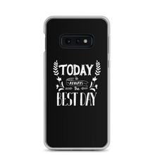 Samsung Galaxy S10e Today is always the best day Samsung Case by Design Express