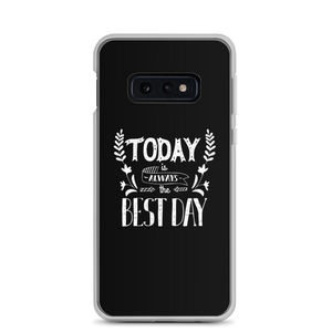 Samsung Galaxy S10e Today is always the best day Samsung Case by Design Express