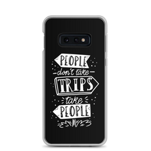 Samsung Galaxy S10e People don't take trips, trips take people Samsung Case by Design Express