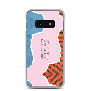 Samsung Galaxy S10e When you love life, it loves you right back Samsung Case by Design Express