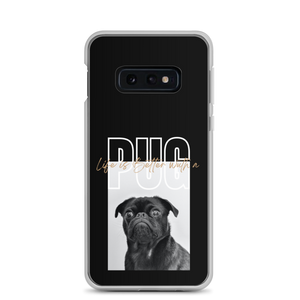 Samsung Galaxy S10e Life is Better with a PUG Samsung Case by Design Express