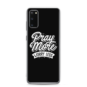 Samsung Galaxy S20 Pray More Worry Less Samsung Case by Design Express