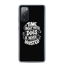 Samsung Galaxy S20 FE Time Spent With Dogs is Never Wasted (Dog Lover) Funny Samsung Case by Design Express