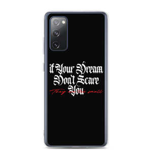 Samsung Galaxy S20 FE If your dream don't scare you, they are too small Samsung Case by Design Express