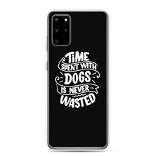 Samsung Galaxy S20 Plus Time Spent With Dogs is Never Wasted (Dog Lover) Funny Samsung Case by Design Express