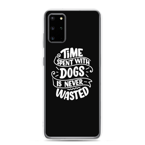 Samsung Galaxy S20 Plus Time Spent With Dogs is Never Wasted (Dog Lover) Funny Samsung Case by Design Express