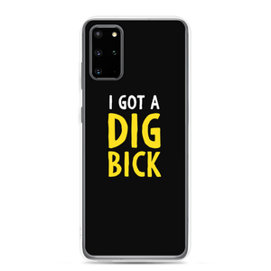 Samsung Galaxy S20 Plus I Got a Dig Bick (Funny) Samsung Case by Design Express