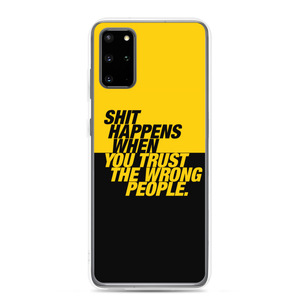 Samsung Galaxy S20 Plus Shit happens when you trust the wrong people (Bold) Samsung Case by Design Express