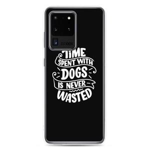 Samsung Galaxy S20 Ultra Time Spent With Dogs is Never Wasted (Dog Lover) Funny Samsung Case by Design Express