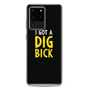 Samsung Galaxy S20 Ultra I Got a Dig Bick (Funny) Samsung Case by Design Express