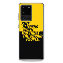 Samsung Galaxy S20 Ultra Shit happens when you trust the wrong people (Bold) Samsung Case by Design Express