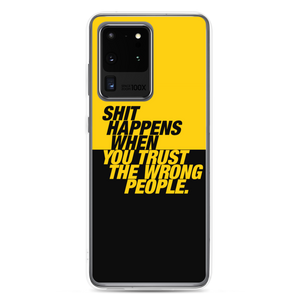 Samsung Galaxy S20 Ultra Shit happens when you trust the wrong people (Bold) Samsung Case by Design Express