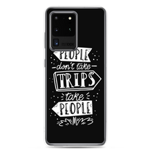 Samsung Galaxy S20 Ultra People don't take trips, trips take people Samsung Case by Design Express