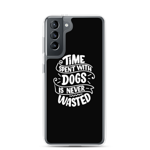 Samsung Galaxy S21 Time Spent With Dogs is Never Wasted (Dog Lover) Funny Samsung Case by Design Express