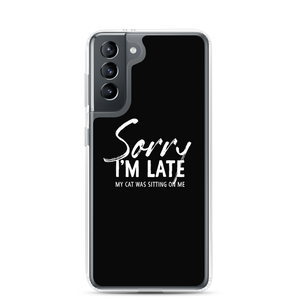 Samsung Galaxy S21 Sorry I'm Late (Funny Cat Lover) Samsung Case by Design Express