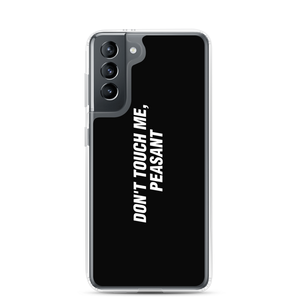 Samsung Galaxy S21 Don't Touch Me, Peasant Funny Samsung Case by Design Express