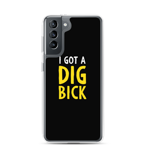 Samsung Galaxy S21 I Got a Dig Bick (Funny) Samsung Case by Design Express