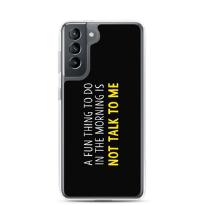 Samsung Galaxy S21 Not Talk To Me (Funny) Samsung Case by Design Express