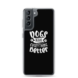 Samsung Galaxy S21 Dogs Make Everything Better (Dog lover) Funny Samsung Case by Design Express