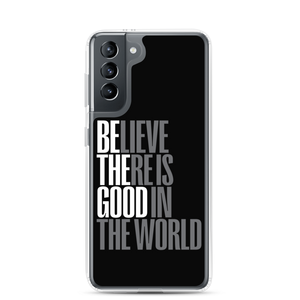 Samsung Galaxy S21 Believe There is Good in the World (motivation) Samsung Case by Design Express