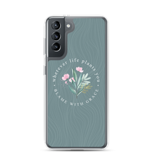 Samsung Galaxy S21 Wherever life plants you, blame with grace Samsung Case by Design Express