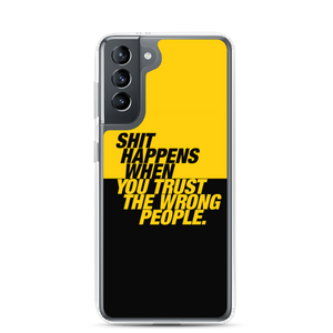 Samsung Galaxy S21 Shit happens when you trust the wrong people (Bold) Samsung Case by Design Express