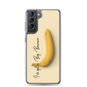 Samsung Galaxy S21 I've got a big banana Samsung Case by Design Express