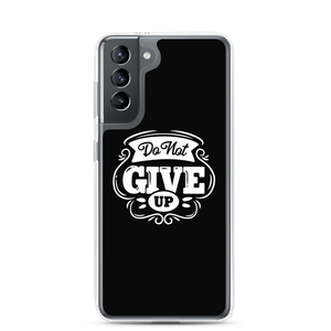Samsung Galaxy S21 Do Not Give Up Samsung Case by Design Express